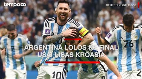 Piala Dunia Argentina Lolos Ke Final Usai Libas Kroasia Youtube