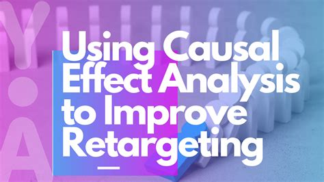 Using Causal Effect Analysis To Retarget Better Youappi