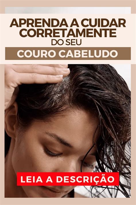 Como Cuidar da Saúde do Couro Cabeludo Dicas para um Cabelo Forte e