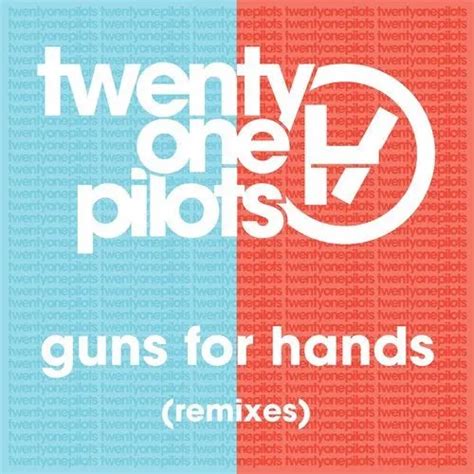 Twenty One Pilots Guns For Hands Remixes Reviews Album Of The Year