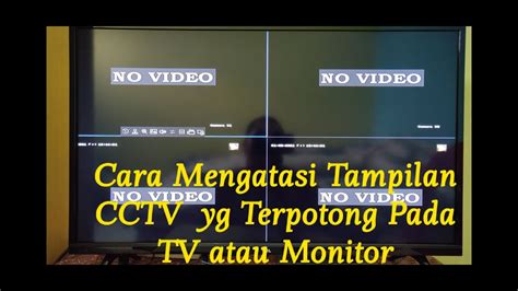 Cara Mengatasi Tampilan Cctv Yang Terpotong Di Tv Atau Monitor Komputer