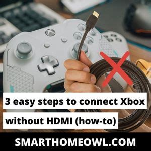 Easy Steps To Connect Xbox Without Hdmi How To Smarthomeowl