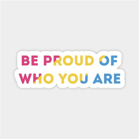 Be Proud Of Who You Are Pansexual Pride Flag Pansexual Magnet Teepublic