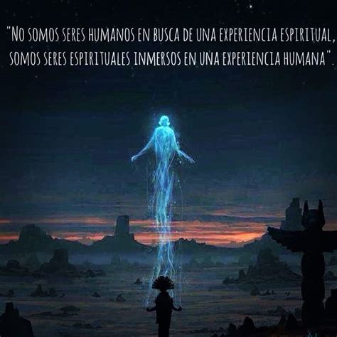 Somos Seres Espirituales Viviendo Una Experiencia Humana