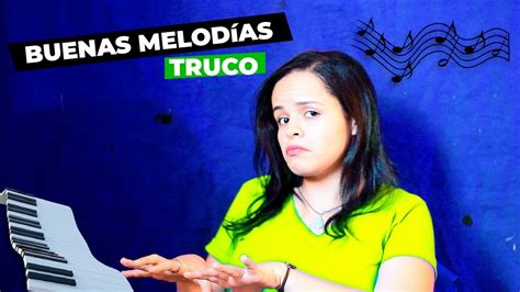 C Mo Hacer Mejores Melod As Componer Buenas Melod As Youtube