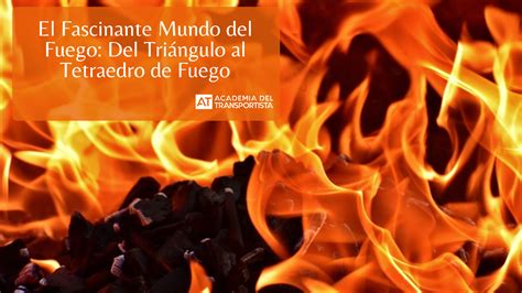 El Fuego Del Triángulo Al Tetraedro De Fuego