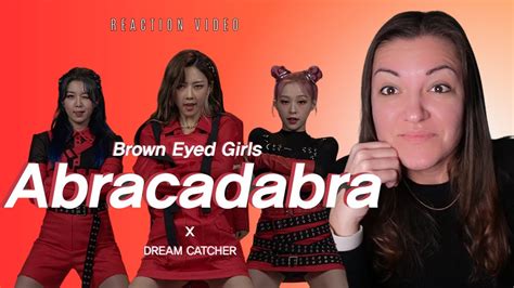 Reaction Video Dreamcatcher Abracadabra Brown Eyed Girls Cover SO