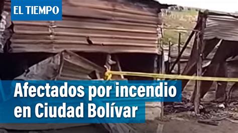 Varias Familias Se Vieron Afectadas Por Incendio En Ciudad Bolívar El Tiempo Youtube