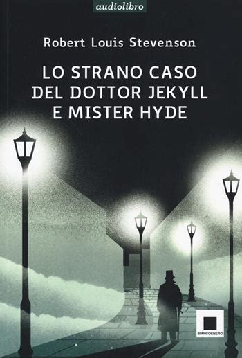 Lo Strano Caso Del Dottor Jekyll E Del Signor Hyde Ediz Ad Alta