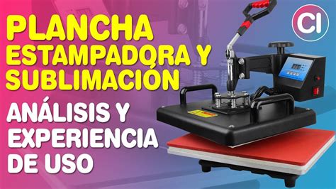 An Lisis Y Experiencia De Uso Plancha T Rmica Estampadora Y Sublimadora