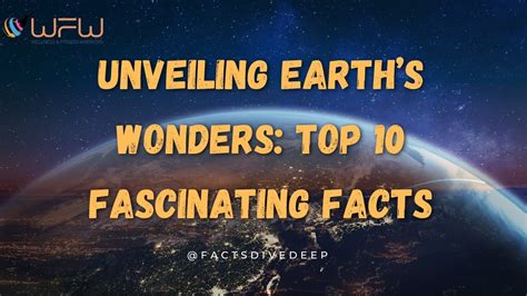 Unveiling Earths Wonders Top 10 Fascinating Facts Youtube