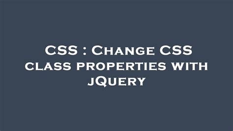 Css Change Css Class Properties With Jquery Youtube