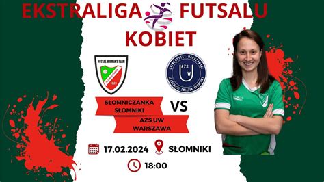 Ekstraliga Futsalu Kobiet Amplus S Omniczanka S Omniki Azs Uw