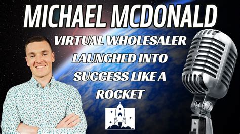 Michael Mcdonald Virtual Wholesaler Launched Into Success Like A