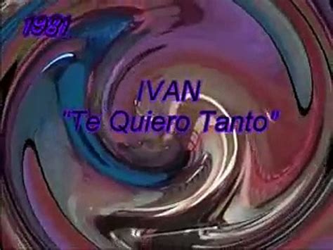 Ivan Te Quiero Tanto Video Dailymotion