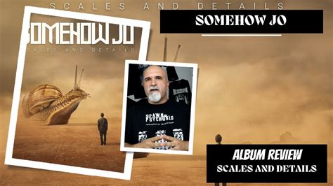 Somehow Jo Scales And Details Album Review YouTube