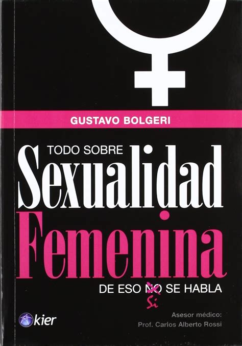 Todo Sobre Sexualidad Femenina All About Female Sexuality De Eso Si Se Habla This Is Talked