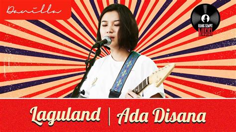 Ruang Sempit Musisi Laguland Ada Di Sana Danilla Youtube