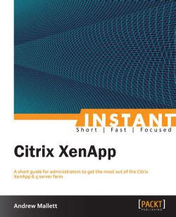 Quick Start Publishing Applications Instant Citrix Xenapp