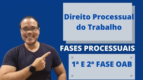 1ª e 2ª fase OAB Direito Processual do Trabalho Fases Processuais