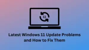 Latest Windows 11 Update Problems and How to Fix Them