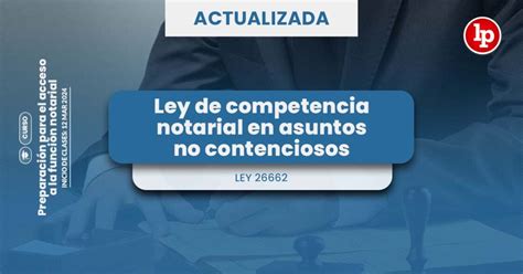 Ley De Competencia Notarial En Asuntos No Contenciosos Ley 26662