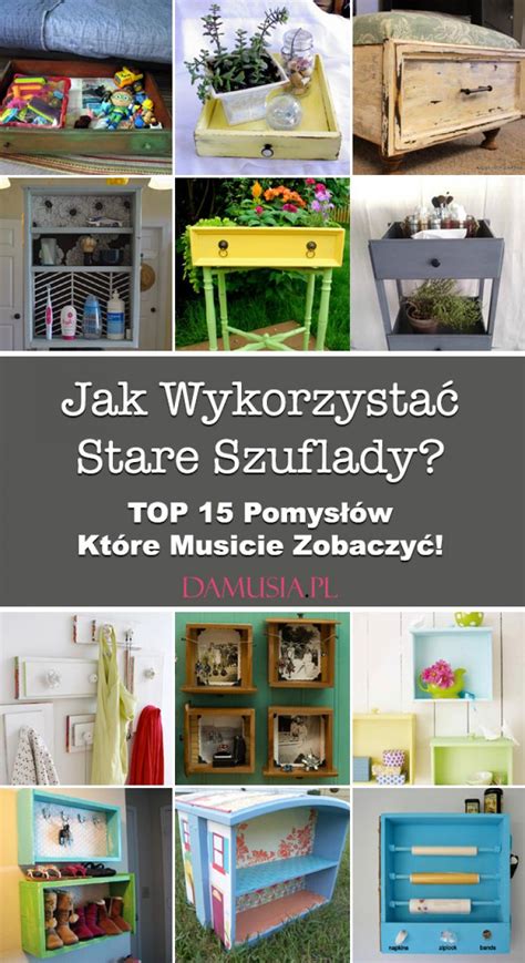 Jak Wykorzysta Stare Szuflady Top Pomys W Kt Re Musicie