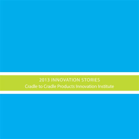 Cradle To Cradle Products Innovation Institute Innovation Stories 2013 Pdf