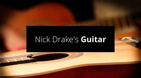 What Guitar Does Nick Drake Use? - Guvna Guitars