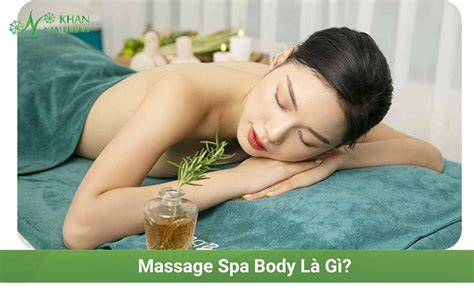 Massage Spa Full Body Là Gì Lợi Ích Tác Dụng Cửa Massage Body Mang Lại