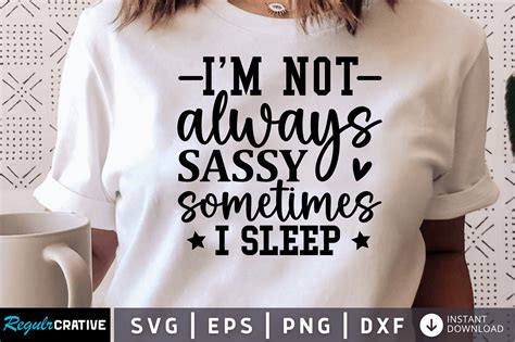 Im Not Always Sassy Sometimes I Slee SvG Graphic By Regulrcrative