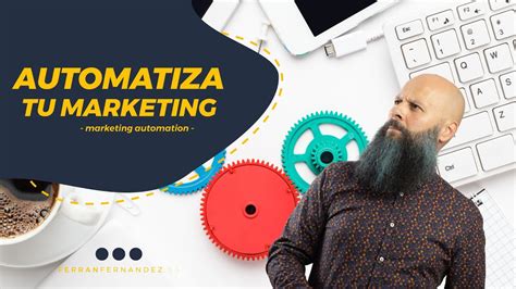 Qué Es Marketing Automation Y Para Que Puedes Utilizarlo En Tu Negocio Youtube