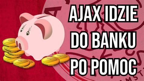 Ajax Ma Problemy Finansowe Youtube