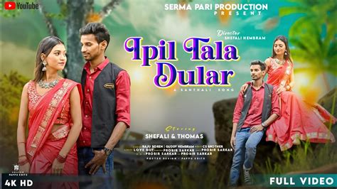 Ipil Tala Dular Full Video New Santhali Video 2023 Raju Soren Guddy