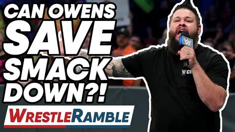 Can Kevin Owens Save Wwe Smackdown Wwe Smackdown Live July 9 2019