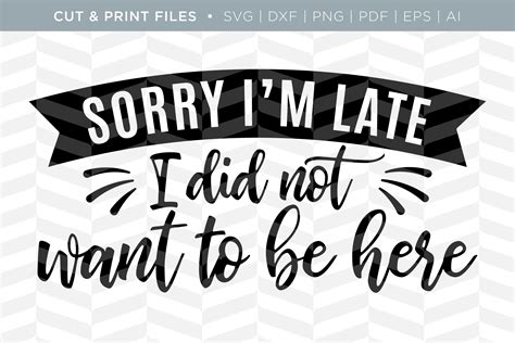 Sorry Im Late Svg Cutprint Files Illustrations Creative Market