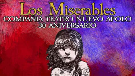 Los Miserables Madrid 1992 30 Aniversario Compañía Teatro Nuevo