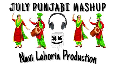 July Bhangra Mashup Dhol Remix Ft Navi Lahoria Production