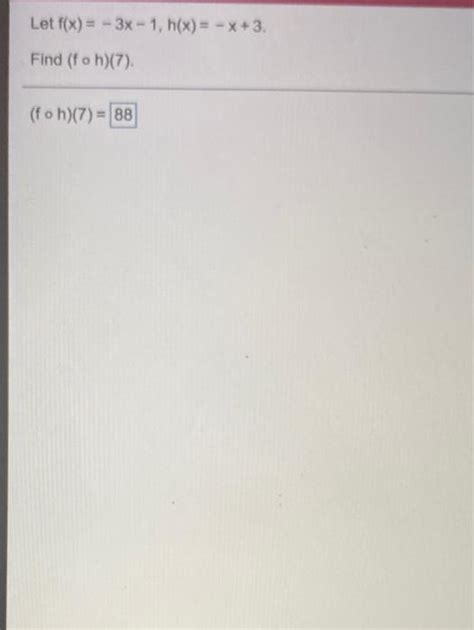 Solved Let F X 3x 1 H X X 3 Find F O H 7