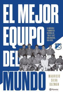 Libro El Mejor Equipo Del Mundo De Mauricio Silva Guzm N Buscalibre