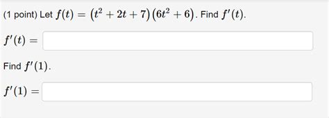 Solved 1 Point Let F T T2 2t 7 6t2 6 F′ T Find