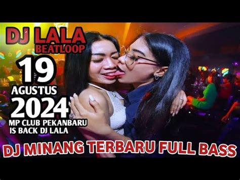 DJ MINANG TERBARU IS BACK DJ LALA 19 AGUSTUS 2024 MP CLUB PEKANBARU