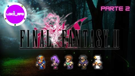 Final Fantasy II Pixel Remaster Guía 100% ( ESP ) - Parte 2 - YouTube