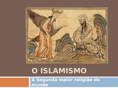 Ppt O Islamismo A Segunda Maior Religi O Do Mundo Isl Micos