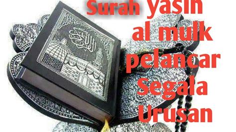 Surah Yasin Dan Al Mulk Pelancar Segala Urusan Duniawi YouTube