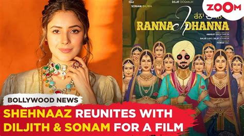 Shehnaaz Gill Reunites With Diljit Dosanjh Sonam Bajwa For Ranna Ch