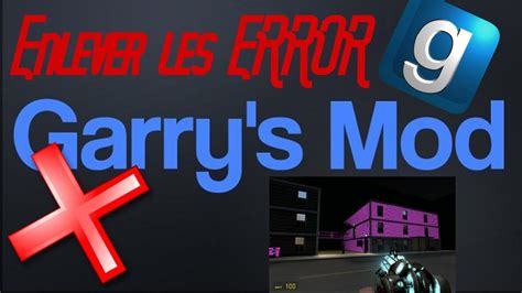 Tuto Comment Enlever Les Texture Rose Et Les Error Sur Garry S Mod