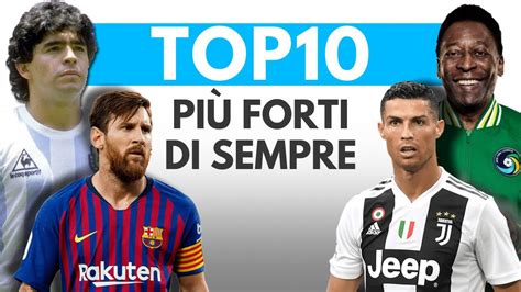 TOP 10 calciatori PIÙ FORTI DELLA STORIA YouTube