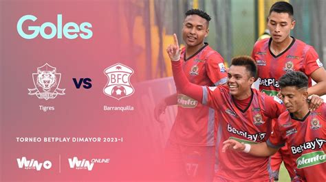 Tigres Vs Barranquilla Goles Torneo BetPlay Dimayor 2023 1 Fecha