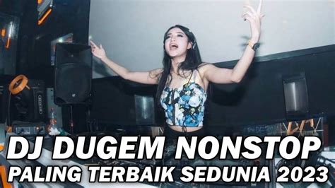 DJ DUGEM PALING ENAK SEDUNIA 2023 BASS TRONTON AUTO TINGGI YouTube